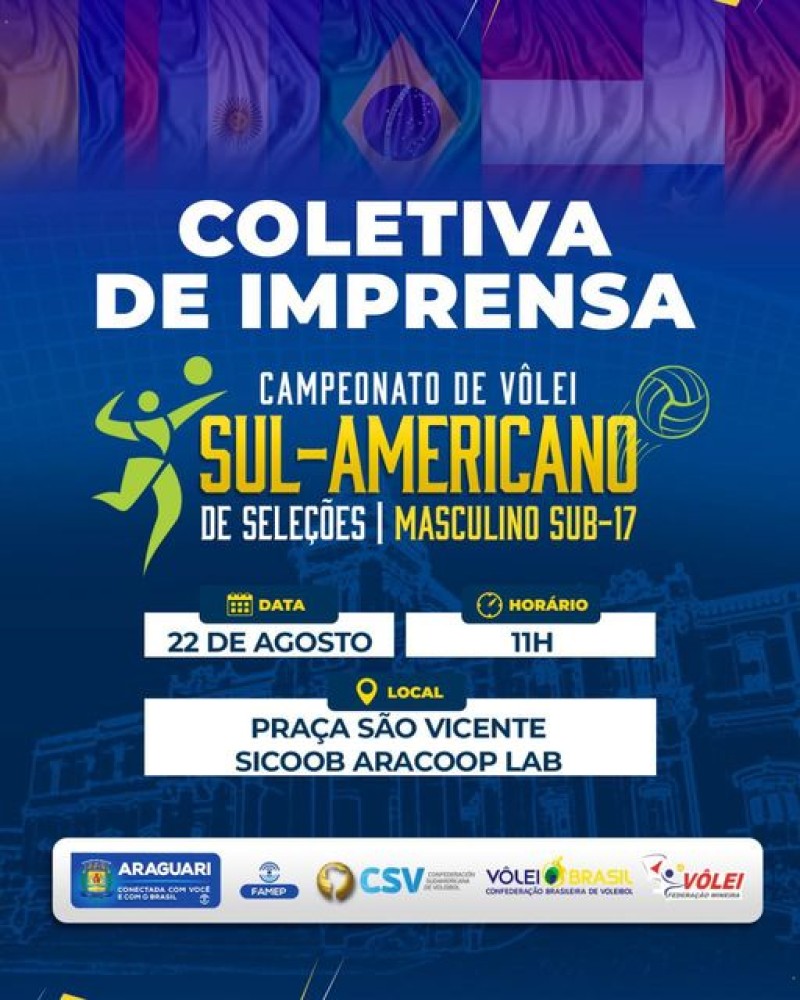 A prefeitura de Araguari convida para “Coletiva de Imprensa”, do Campeonato de Vôlei Sul-Americano, Sub-17, que será realizada no dia 22 de agosto (terça-feira), às 11h, na Sicoob Aracoop LAB.  O QUÊ? Coletiva de Imprensa - do Campeonato Sul-Americano, Su