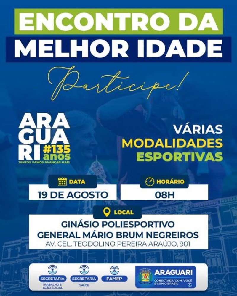 A prefeitura de Araguari convida para Encontro da Melhor Idade, que acontecerá no dia 19 de agosto, sábado, às 8h, no Ginásio Poliesportivo Mário Brum Negreiros. Serão realizadas atividades com diversas Modalidades Esportivas.