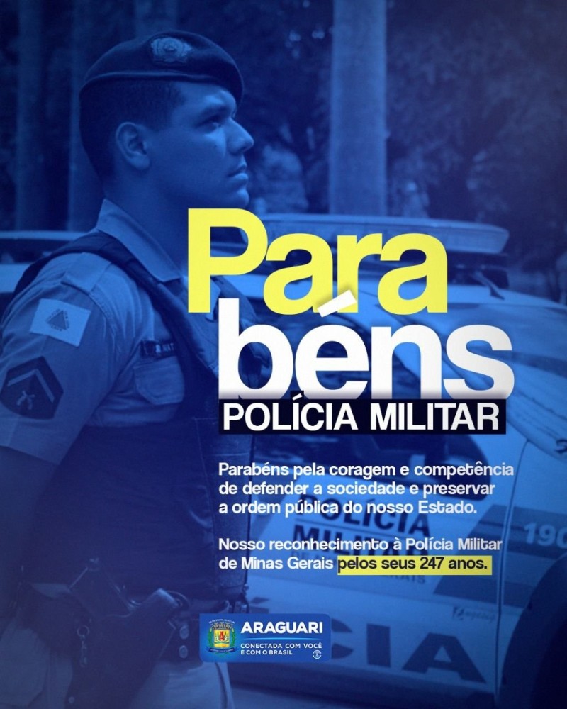 A prefeitura de Araguari parabeniza a Polícia Militar de Minas Gerais