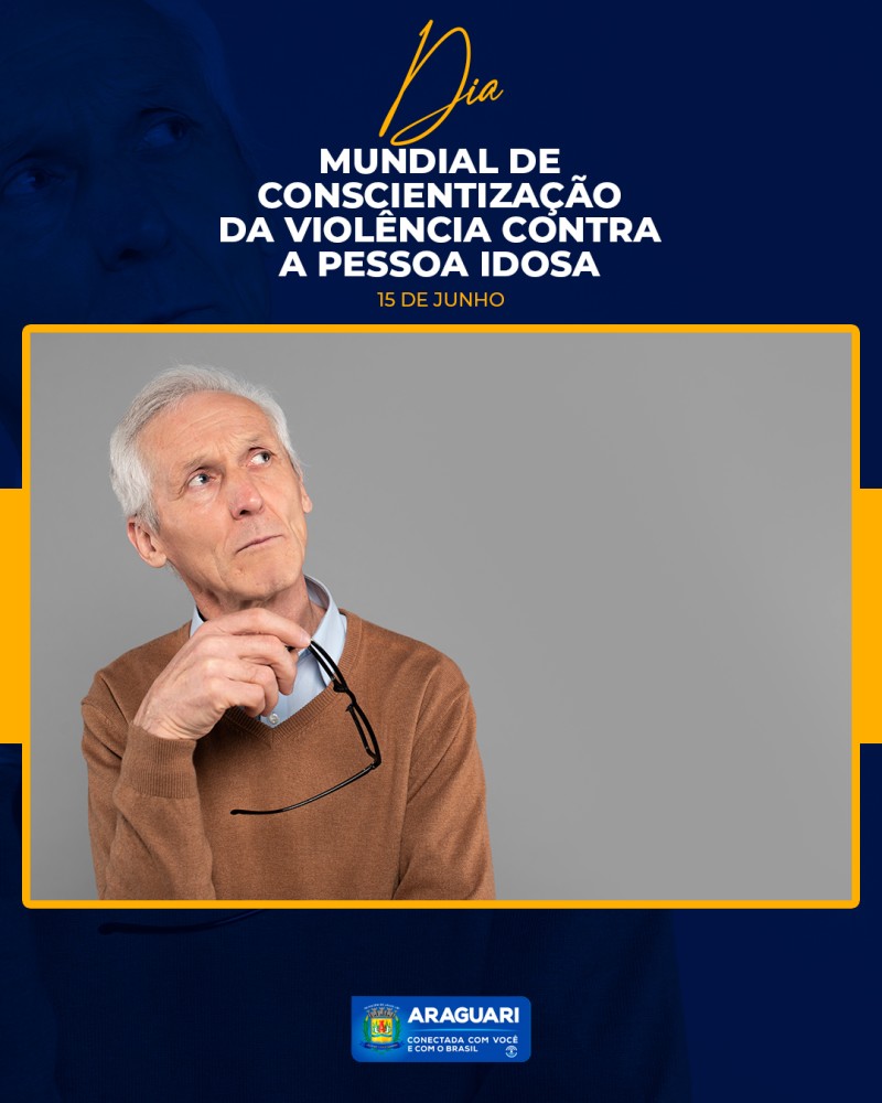DIA MUNDIAL DA CONSCIENTIZAÇÃO DA VIOLÊNCIA CONTRA A PESSOA IDOSA
