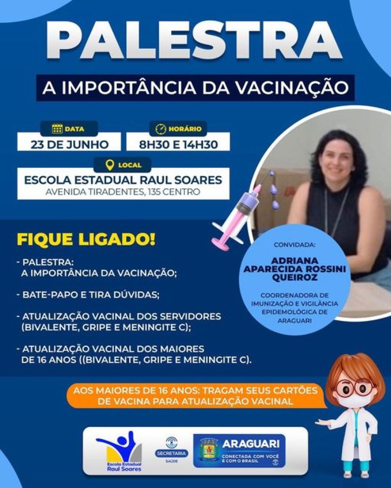 A prefeitura de Araguari, convida a todos para a palestra “A Importância da Vacinação”. A palestra será realizada em dois horários, às 8h30 e às 14h30, no dia 23 de junho, na Escola Estadual Raul Soares  O QUÊ? Palestra palestra “A Importância da Vacinaçã