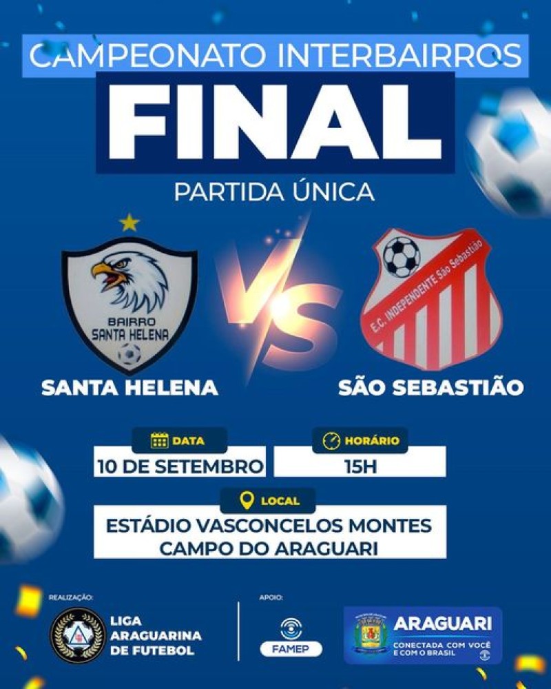 A prefeitura de Araguari, através da Fundação de Esporte e Paradesporto, com apoio da Liga Araguarina de Futebol, convida a população para a grande final do Campeonato Interbairros 2023, entre Santa Helena x São Sebastião, que será realizada no Estádio Va