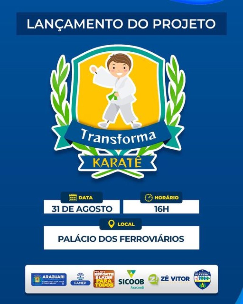 A prefeitura de Araguari tem o prazer de convidar para o Lançamento do Projeto “Transforma Karatê”, que será realizada nesta quinta-feira, 31 de agosto, às 16h, no Palácio dos Ferroviários.