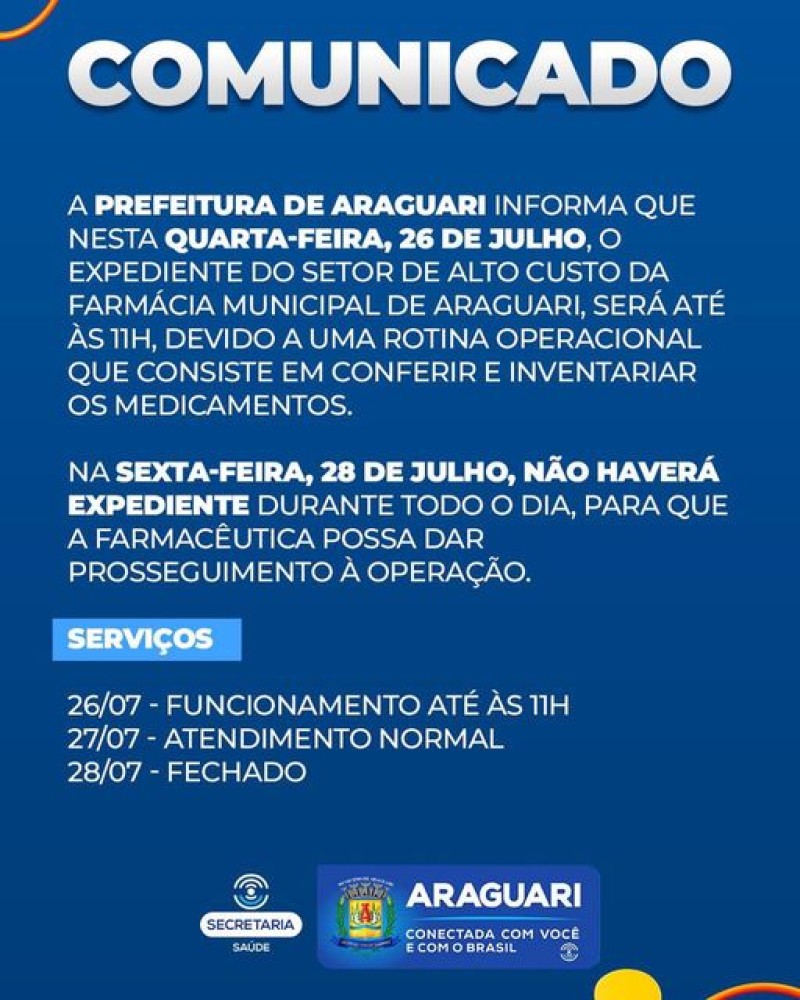 A prefeitura de Araguari informa que nesta quarta-feira, 26 de julho, o expediente do setor de Alto Custo da Farmácia Municipal de Araguari, será até às 11h, devido a uma rotina operacional que consiste em conferir e inventariar os medicamentos.