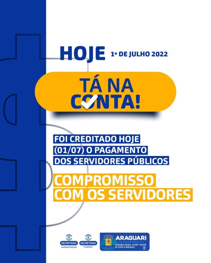 Hoje, 1º dia útil do mês de julho, o salário de todos os servidores municipais já está na conta!