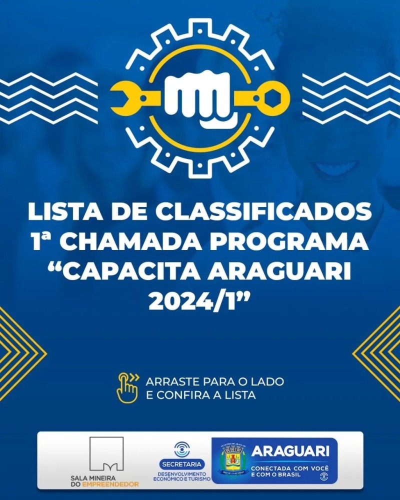 A prefeitura de Araguari, através da secretaria de Desenvolvimento Econômico e Turismo divulga a lista de classificados 1ª Chamada do Programa “Capacita Araguari”, nos cursos de Qualificação Profissional em Costura Industrial e Profissional em Aperfeiçoam