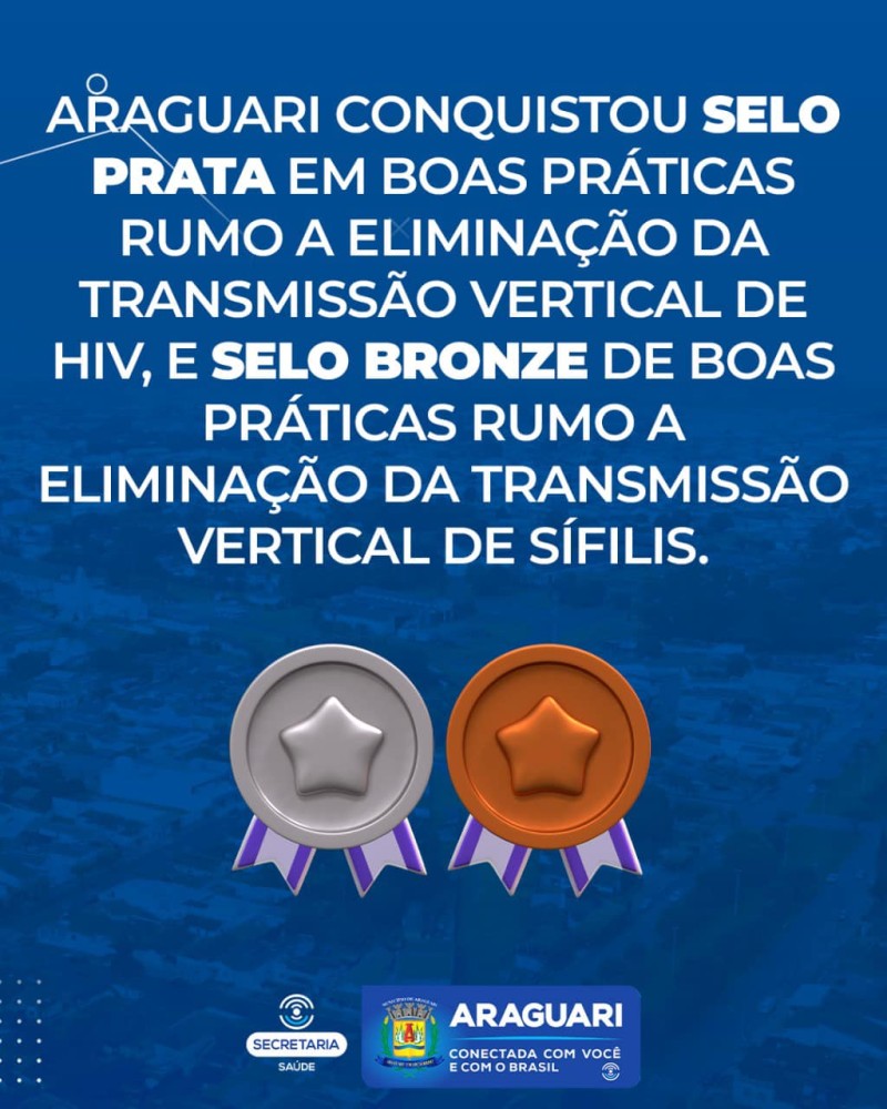 Araguari conquistou Selo Prata em Boas Práticas Rumo a Eliminação da Transmissão Vertical de HIV, e Selo Bronze de Boas Práticas Rumo a Eliminação da Transmissão Vertical de Sífilis